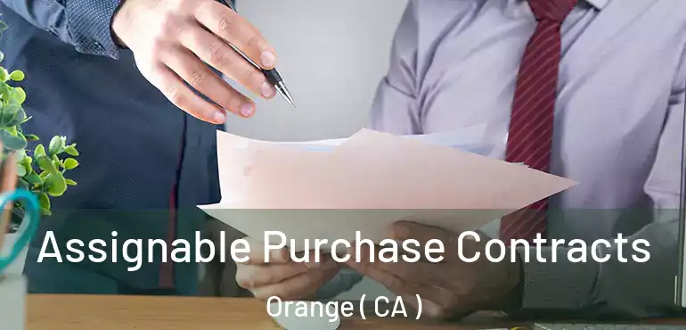  Assignable Purchase Contracts Orange ( CA )