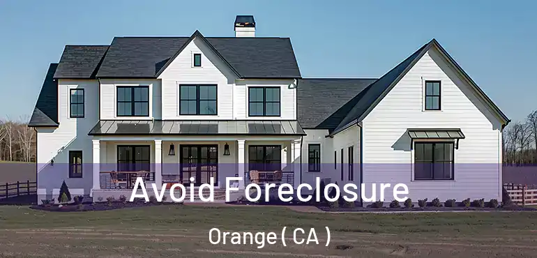  Avoid Foreclosure Orange ( CA )