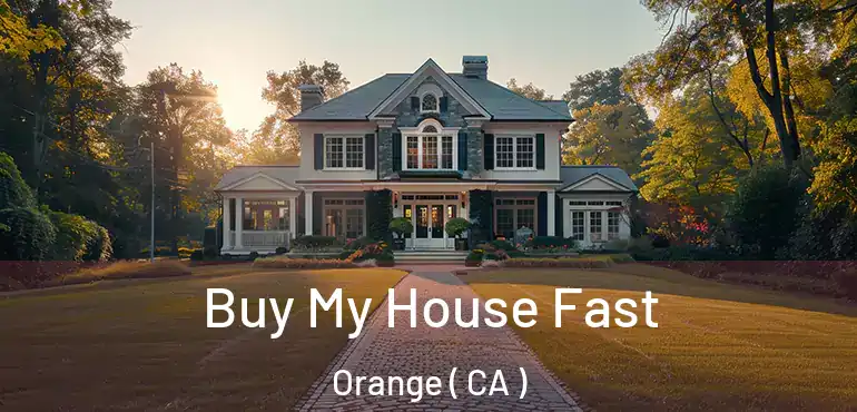 Buy My House Fast Orange ( CA )