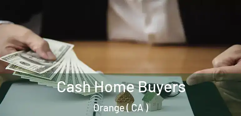  Cash Home Buyers Orange ( CA )