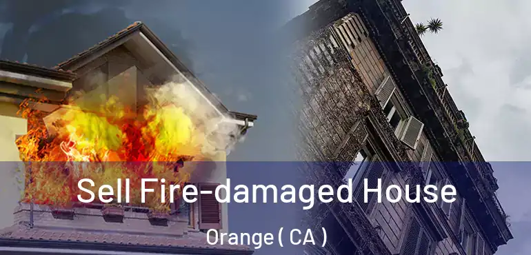  Sell Fire-damaged House Orange ( CA )
