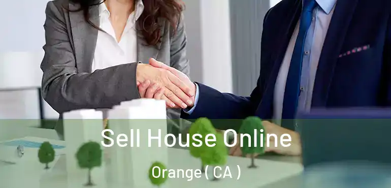  Sell House Online Orange ( CA )