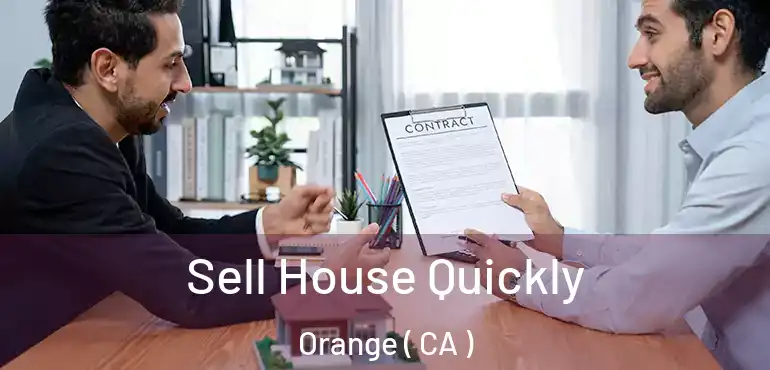  Sell House Quickly Orange ( CA )