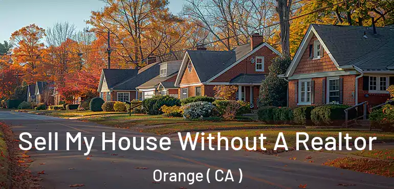  Sell My House Without A Realtor Orange ( CA )