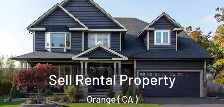  Sell Rental Property Orange ( CA )